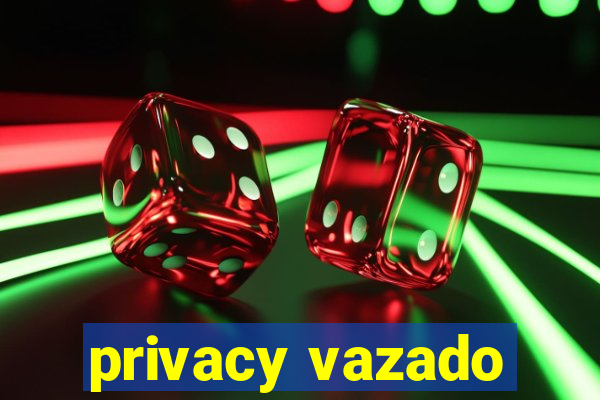 privacy vazado